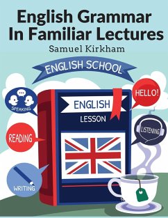 English Grammar In Familiar Lectures - Samuel Kirkham