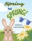 Spring Has Sprung Coloring Book: Children's Coloring Book