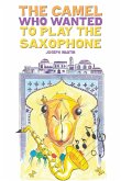 The Camel Who Wanted to Play the Saxophone