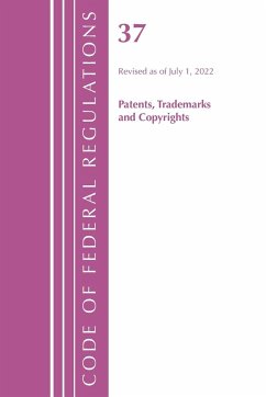 Code of Federal Regulations, Title 37 Patents, Trademarks and Copyrights, Revised as of July 1, 2021 - Office Of The Federal Register (U.S.)