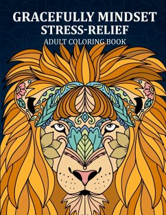 Gracefully Mindset Stress Relief Adult Coloring: 124 pages of beautiful exotic animal mandalas for adults - Miller, Hayde