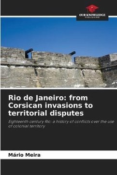 Rio de Janeiro: from Corsican invasions to territorial disputes - Meira, Mário