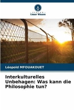 Interkulturelles Unbehagen: Was kann die Philosophie tun? - MFOUAKOUET, Léopold