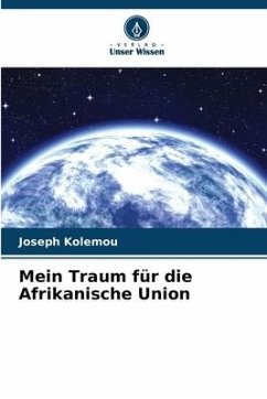 Mein Traum für die Afrikanische Union - Kolemou, Joseph