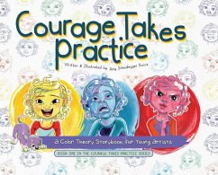 Courage Takes Practice - Scheidegger Ducos, Amy