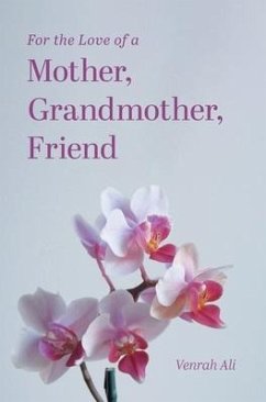 For the Love of a Mother, Grandmother, Friend - Ali, Venrah