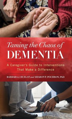 Taming the Chaos of Dementia - Huelat, Barbara J.; Pochron, Sharon T.