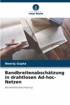 Bandbreitenabschätzung in drahtlosen Ad-hoc-Netzen - Gupta, Neeraj
