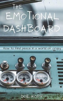The Emotional Dashboard: How to find peace in a world of crazy - Kopp, Doe