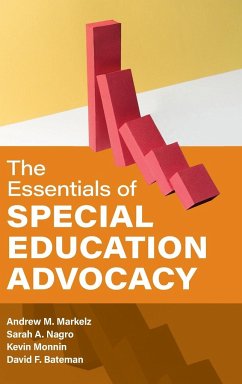 The Essentials of Special Education Advocacy - Markelz, Andrew M.; Nagro, Sarah A.; Monnin, Kevin