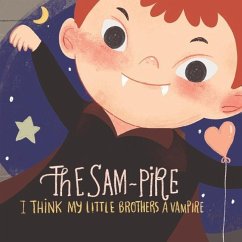 The Sampire, I Think My Little Brother's A Vampire!: A Funny, enjoyable children's bedtime story - Cooper, Dean