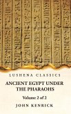 Ancient Egypt Under the Pharaohs Volume 2 of 2