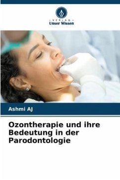 Ozontherapie und ihre Bedeutung in der Parodontologie - AJ, Ashmi