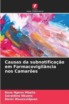 Causas da subnotificação em Farmacovigilância nos Camarões - Ngono Mballa, Rose;Nkuete, Géraldine;Wouessidjewe, Denis