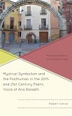 Mystical Symbolism and the Posthuman in the 20th and 21st Century Poetic Voice of Ana Rossetti