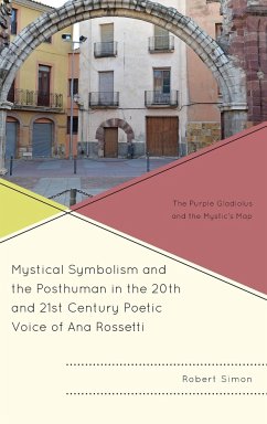 Mystical Symbolism and the Posthuman in the 20th and 21st Century Poetic Voice of Ana Rossetti - Simon, Robert