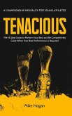TENACIOUS A Championship Mentality for Young Athletes