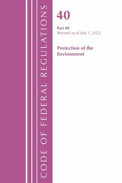 Code of Federal Regulations, Title 40 Protection of the Environment 80, Revised as of July 1, 2022 - Office Of The Federal Register (U S