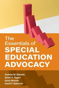The Essentials of Special Education Advocacy - Markelz, Andrew M.; Nagro, Sarah A.; Monnin, Kevin