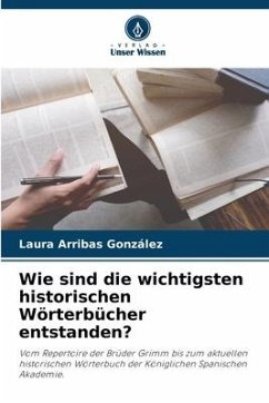 Wie sind die wichtigsten historischen Wörterbücher entstanden? - Arribas González, Laura