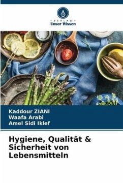 Hygiene, Qualität & Sicherheit von Lebensmitteln - Ziani, Kaddour;Arabi, Waafa;Sidi Iklef, Amel