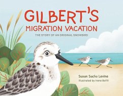 Gilbert's Migration Vacation: The Story of an Original Snowbird - Levine, Susan