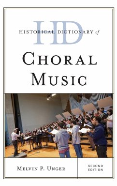 Historical Dictionary of Choral Music - Unger, Melvin P.