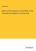 Reports of the Inspectors of Coal Mines of the Anthracite Coal Regions of Pennsylvania