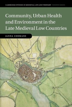 Community, Urban Health and Environment in the Late Medieval Low Countries - Coomans, Janna (Universiteit van Amsterdam)