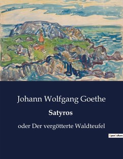 Satyros - Goethe, Johann Wolfgang