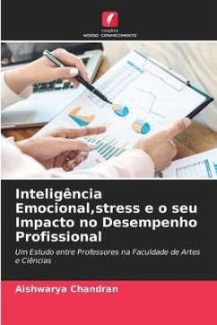 Inteligência Emocional,stress e o seu Impacto no Desempenho Profissional - Chandran, Aishwarya