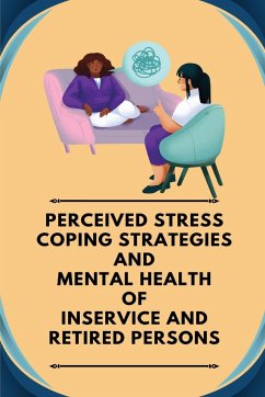 Perceived stress coping strategies and mental health of inservice and retired persons - S, Ajay Kumar
