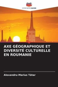 AXE GÉOGRAPHIQUE ET DIVERSITÉ CULTURELLE EN ROUMANIE - Tatar, Alexandru-Marius