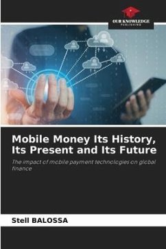 Mobile Money Its History, Its Present and Its Future - Balossa, Stell