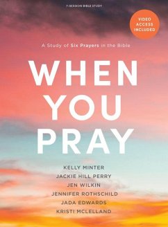 When You Pray - Bible Study Book with Video Access - Minter, Kelly; Perry, Jackie Hill; Wilkin, Jen; Rothschild, Jennifer; Edwards, Jada; McLelland, Kristi