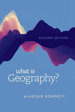 What Is Geography? - Bonnett, Alastair