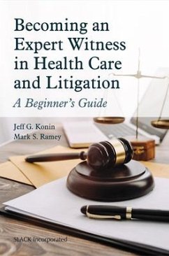 Becoming an Expert Witness in Health Care and Litigation - Konin, Jeff G; Ramey, Mark