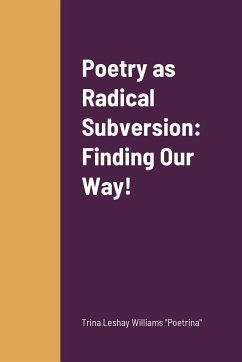 Poetry as Radical Subversion - Williams, Trina Leshay; Poetrina