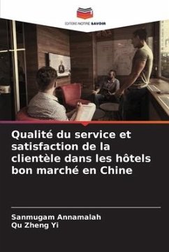Qualité du service et satisfaction de la clientèle dans les hôtels bon marché en Chine - Annamalah, Sanmugam;Zheng Yi, Qu