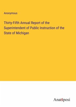 Thirty-Fifth Annual Report of the Superintendent of Public Instruction of the State of Michigan - Anonymous