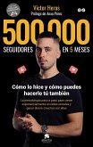 500.000 seguidores en 5 meses 500.000 seguidores en 5 meses