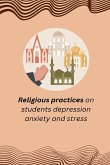 Religious practices on students depression anxiety and stress Religious practices on students depression anxiety and stress