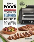 Ninja Foodi XL Pro Grill & Griddle Cookbook for Beginners: 75 Recipes to Grill, Sear, BBQ Griddle, and Crisp