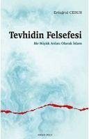 Tevhidin Felsefesi - Bir Büyük Anlati Olarak Islam - Cesur, Ertugrul