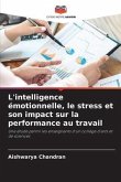 L'intelligence émotionnelle, le stress et son impact sur la performance au travail