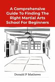 A COMPREHENSIVE GUIDE TO FINDING THE RIGHT MARTIAL ARTS SCHOOL FOR BEGINNERS