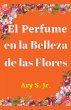 El Perfume en la Belleza de las Flores - Bild 1