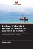 Explorer l'identité à travers le pouvoir de guérison de l'amour