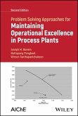 Problem Solving Approaches for Maintaining Operational Excellence in Process Plants Problem Solving Approaches for Maintaining Operational Excellence in Process Plants
