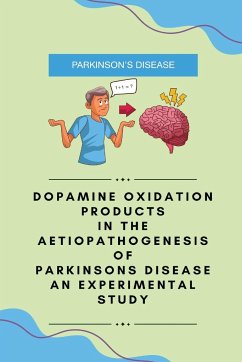 Dopamine oxidation products in the aetiopathogenesis of Parkinsons disease an experimental study - Firoj Hossain, Khan